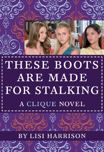 These Boots Are Made for Stalking (The Clique Book 12)