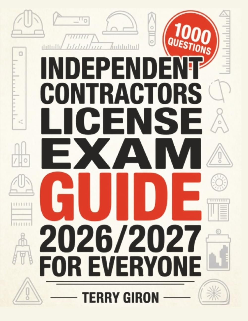 Independent Contractors License Exam Guide 2026/2027 for Everyone: 1000 Exam Practice Questions with Detailed Answers