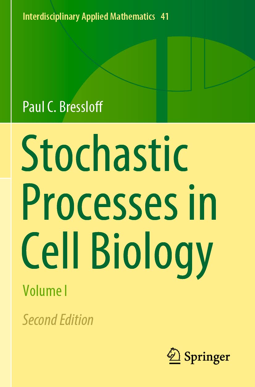 Stochastic Processes in Cell Biology: Volume I (Interdisciplinary Applied Mathematics, 41, Band 1)