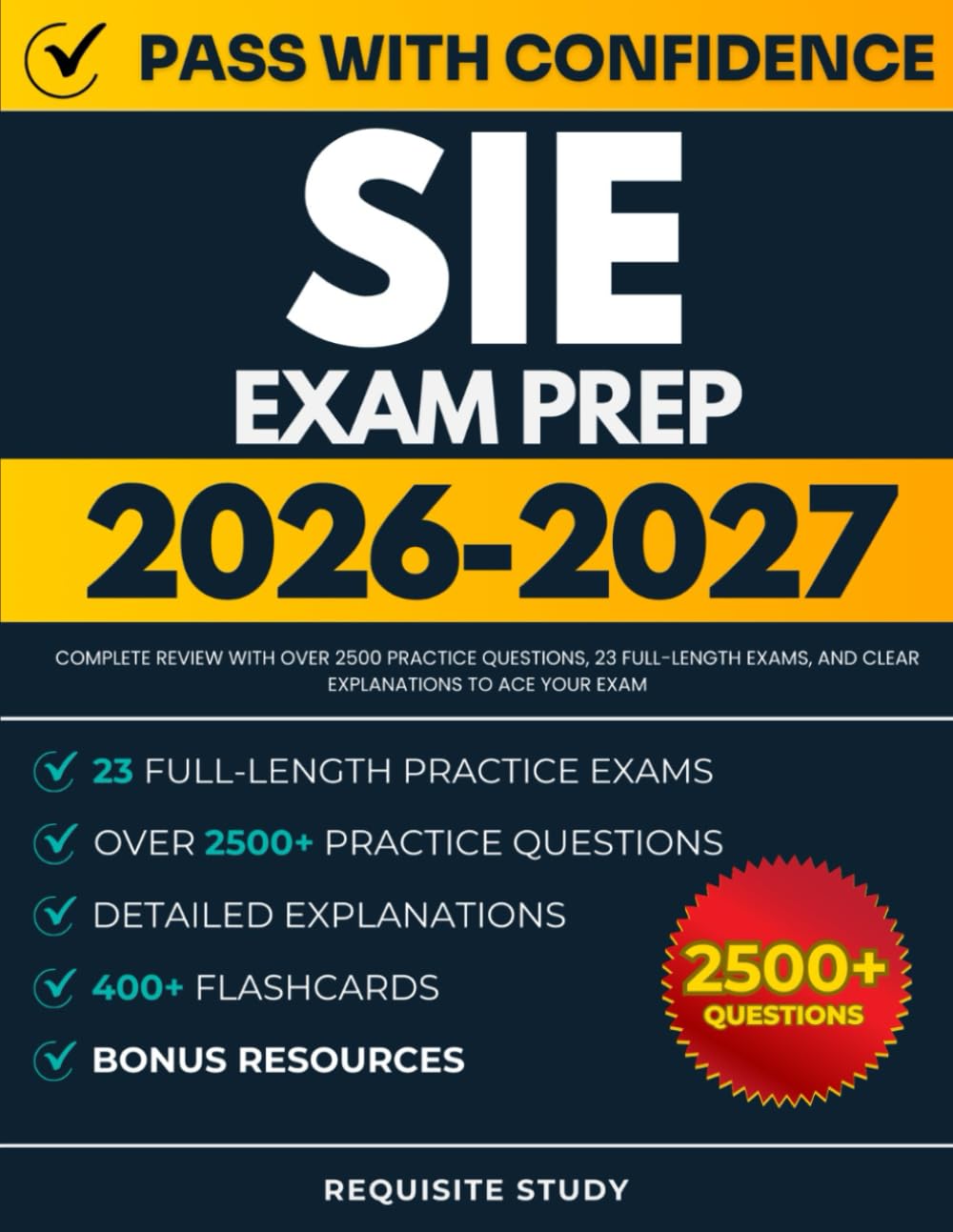 SIE Exam Prep 2026–2027: Complete Review with Over 2500 Practice Questions, 23 Full-Length Exams, and Clear Explanations to ACE Your Exam