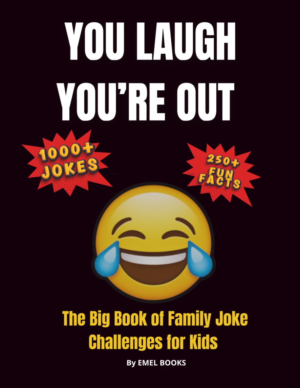 You Laugh You’re Out: The Big Book of Family Joke Challenges for Kids: 1000+ Funny Jokes, 200+ Fun Facts & Laugh-Out-Loud Challenges for Kids Ages ... & Parties! (You Laugh You’re Out Series)