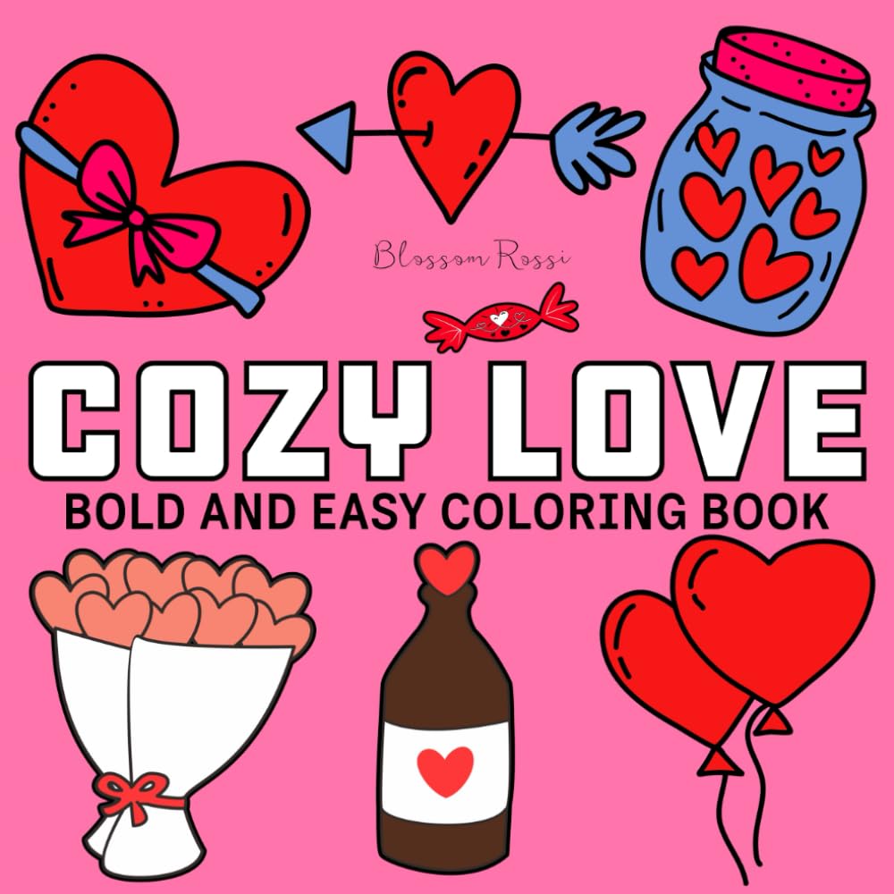 Cozy Love: Coloring Book For Adults & Kids, Bold and Easy, Simple and Big Designs Featuring Cute Animals, Cute Stuffs, Valentine Designs for Relaxation (Bold & Easy Coloring)