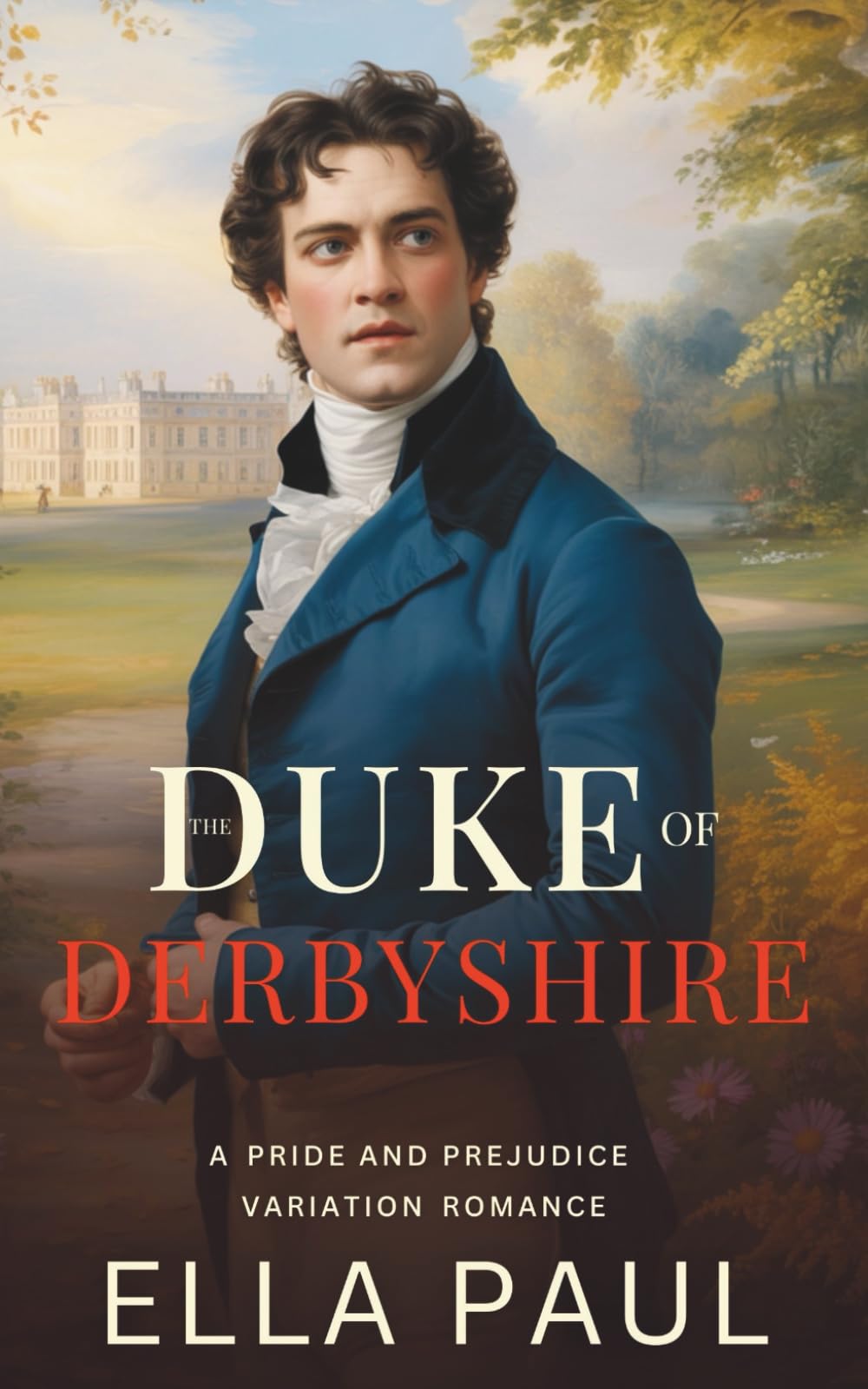 The Duke of Derbyshire: A Pride and Prejudice Variation Romance