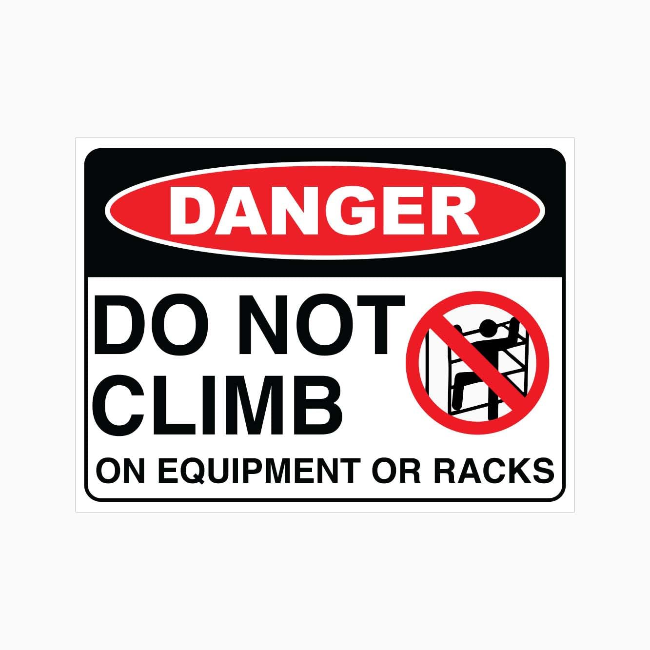 DANGER DO NOT CLIMB ON EQUIPMENT OR RACKS Sign, 12x8 Metal Tin Sign, height safety warning for factory storage areas and industrial equipment zones.