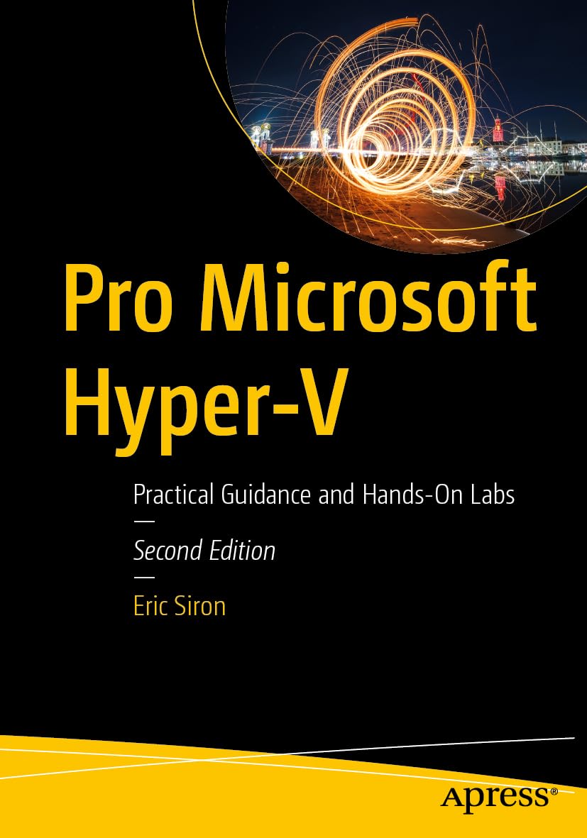 Pro Microsoft Hyper-V: Practical Guidance and Hands-On Labs