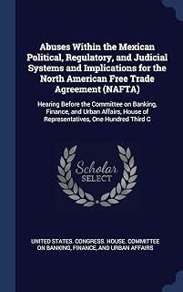 Abuses Within the Mexican Political, Regulatory, and Judicial Systems and Implications for the North American Free Trade Agreement (NAFTA): Hearing ... House of Representatives, One Hundred Third C