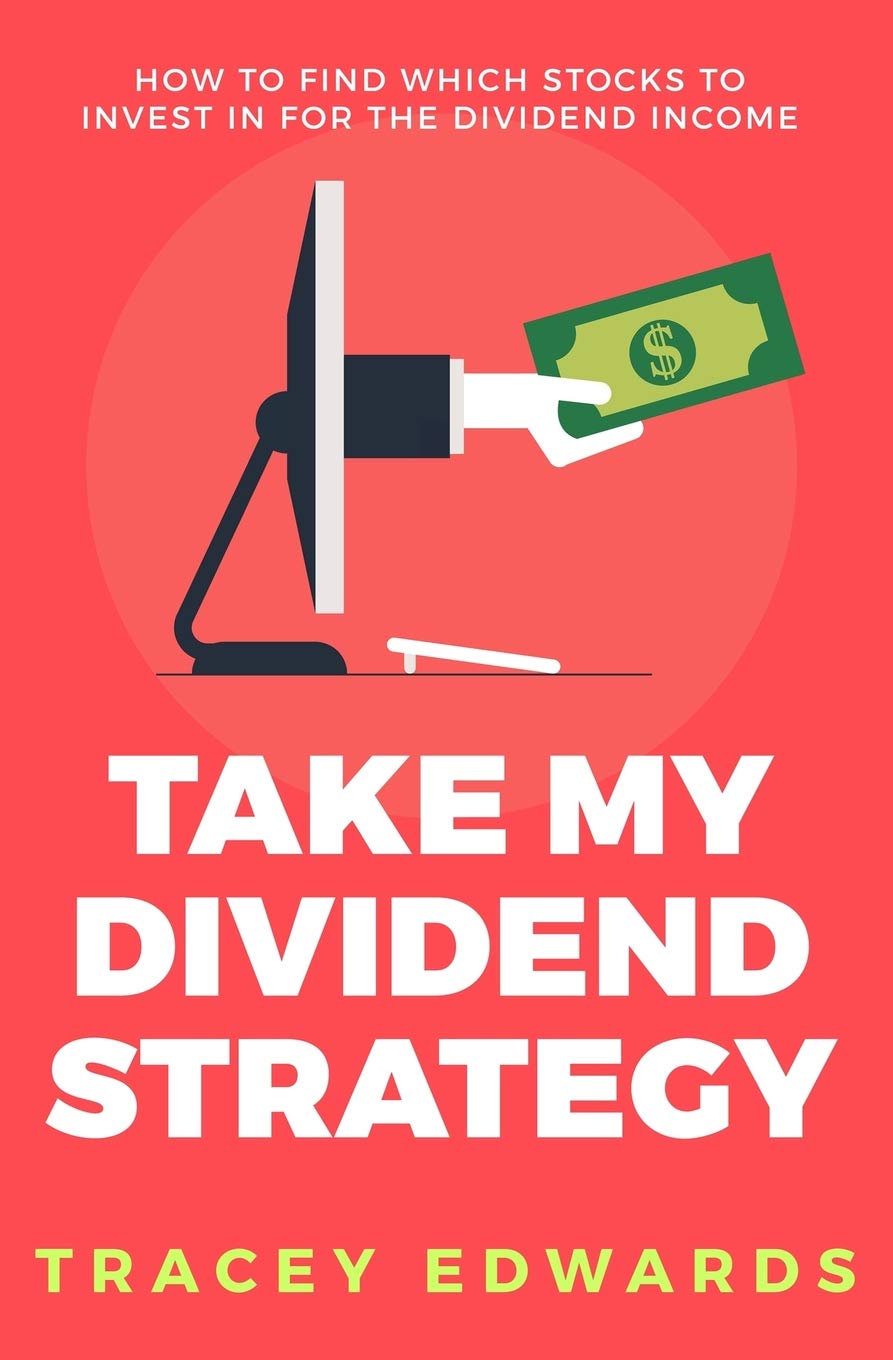 Take My Dividend Strategy: How To Find Which Stocks To Invest In For The Dividend Income