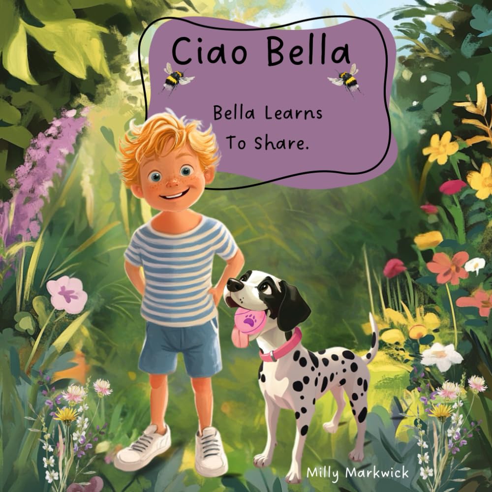 Ciao Bella - Bella Learns To Share: A Heart warming Tale of Friendship and Sharing Adventures