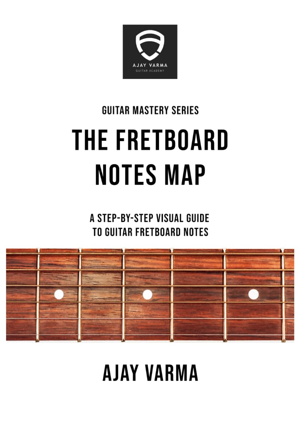 The Fretboard Notes Map: Guitar Mastery Series