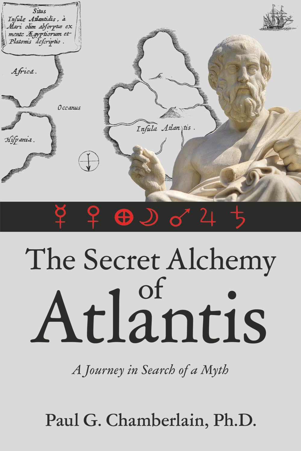 The Secret Alchemy of Atlantis: A Journey in Search of a Myth