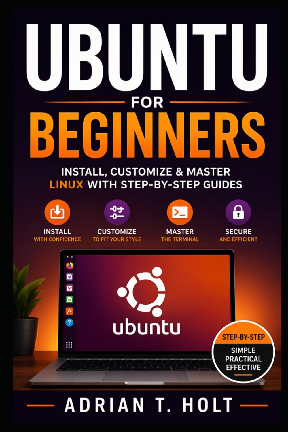 Ubuntu for Beginners: Install, Customize & Master Linux with Step-by-Step Guides