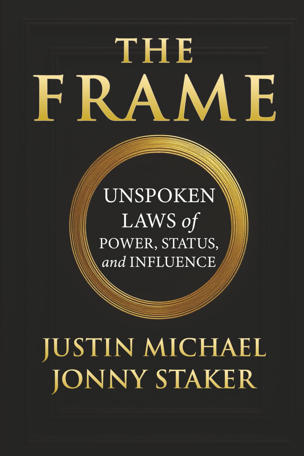 The Frame: Unspoken Laws of Power, Status, and Influence