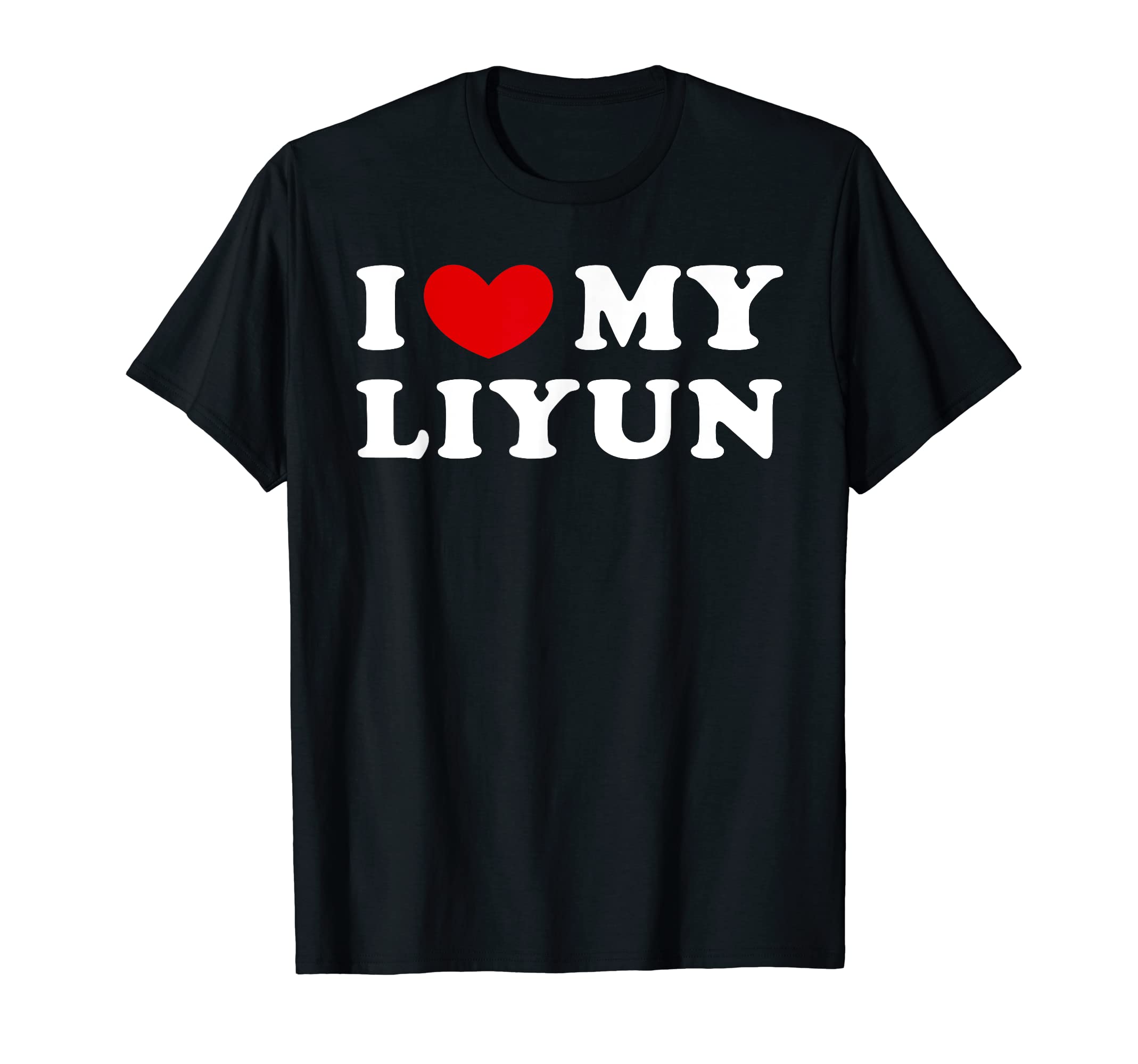 I Love My Liyun, I Heart My Liyun T-Shirt