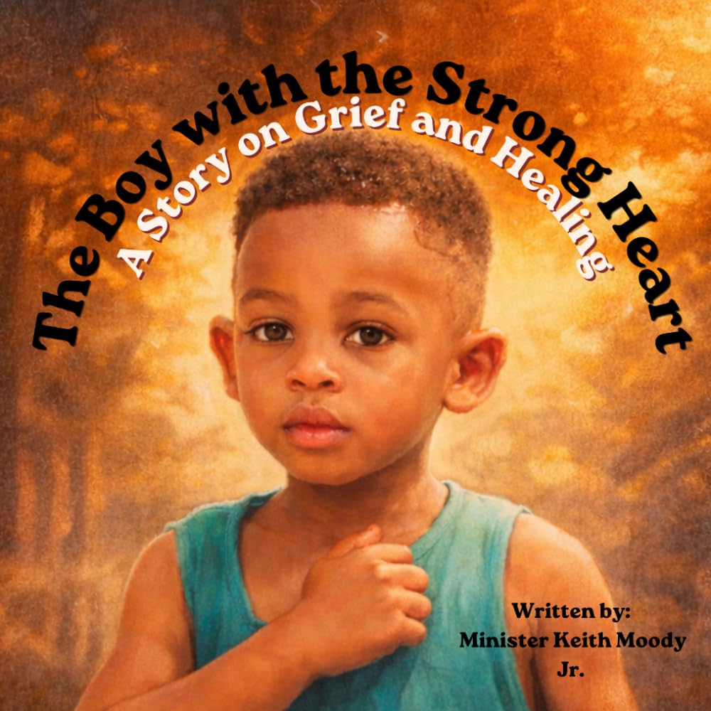 The Boy with the Strong Heart: A Story on Grief & Healing