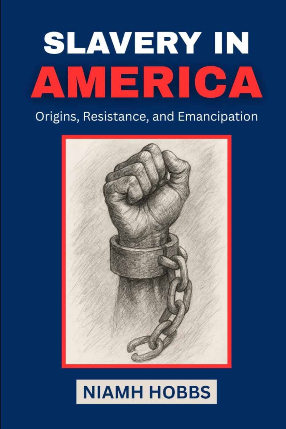 SLAVERY IN AMERICA: Origins, Resistance, and Emancipation