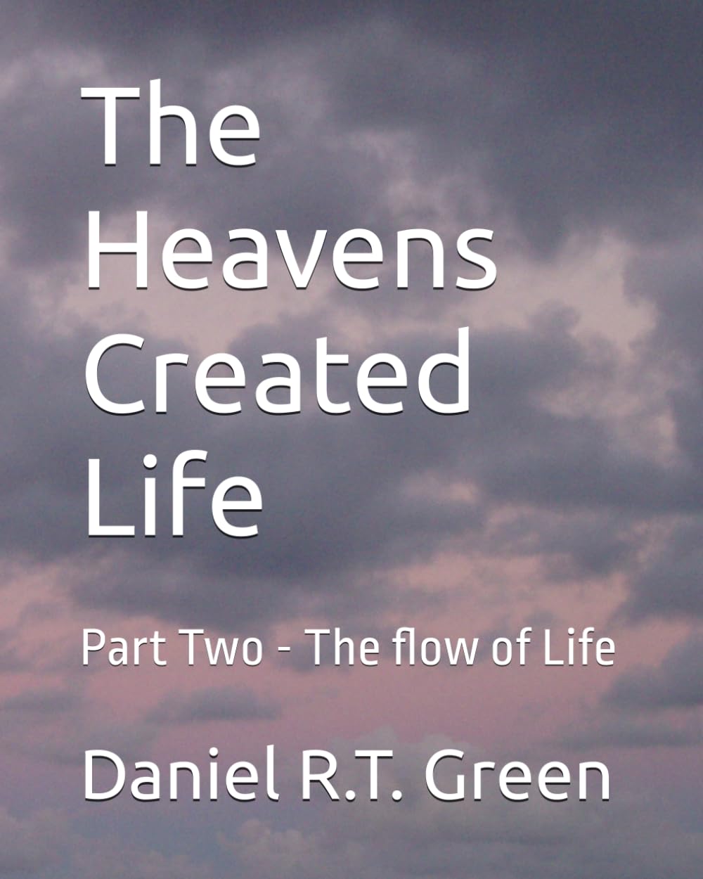 The Heavens Created Life: Part Two - The flow of Life