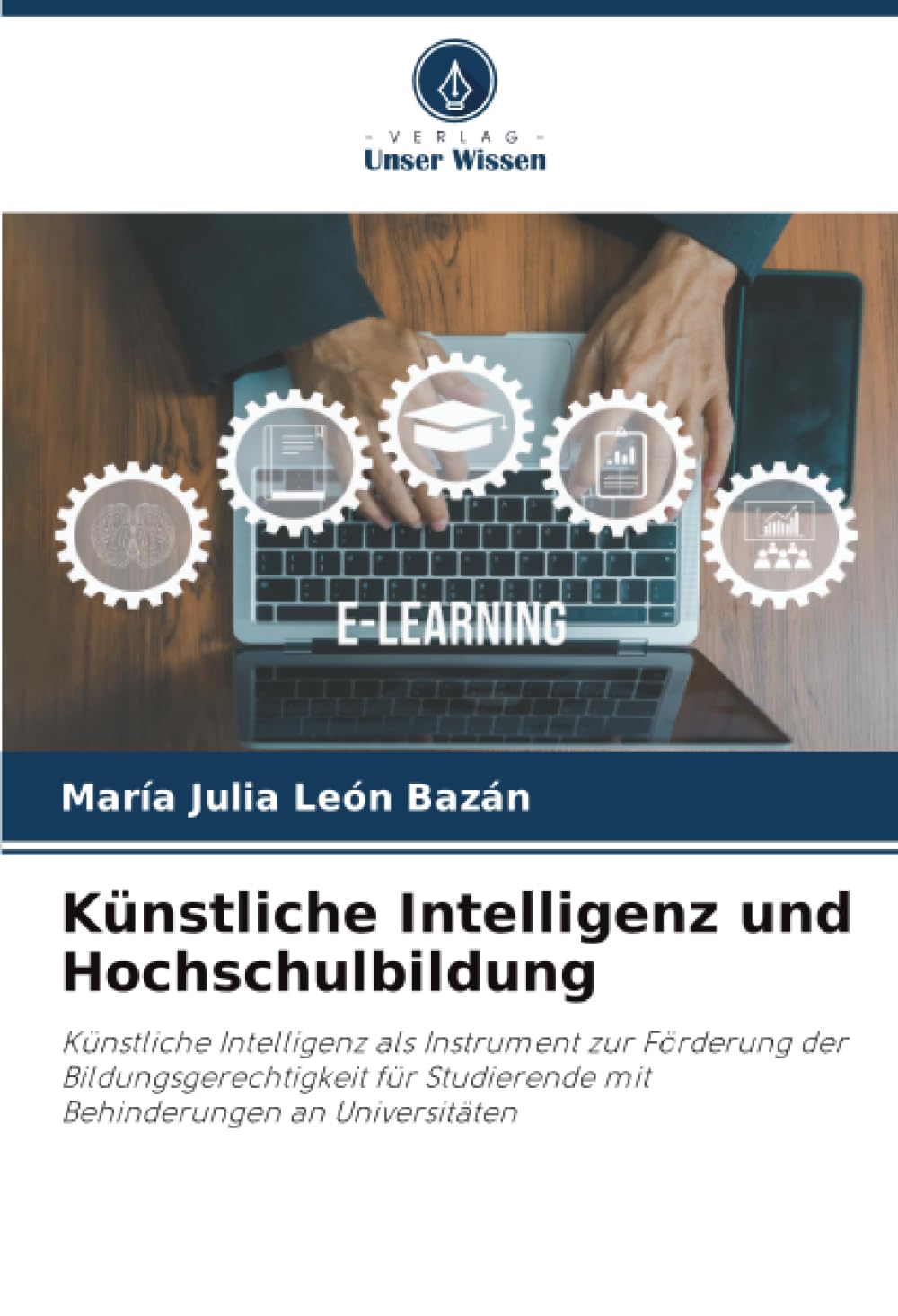 Künstliche Intelligenz und Hochschulbildung: Künstliche Intelligenz als Instrument zur Förderung der Bildungsgerechtigkeit für Studierende mit Behinderungen an Universitäten
