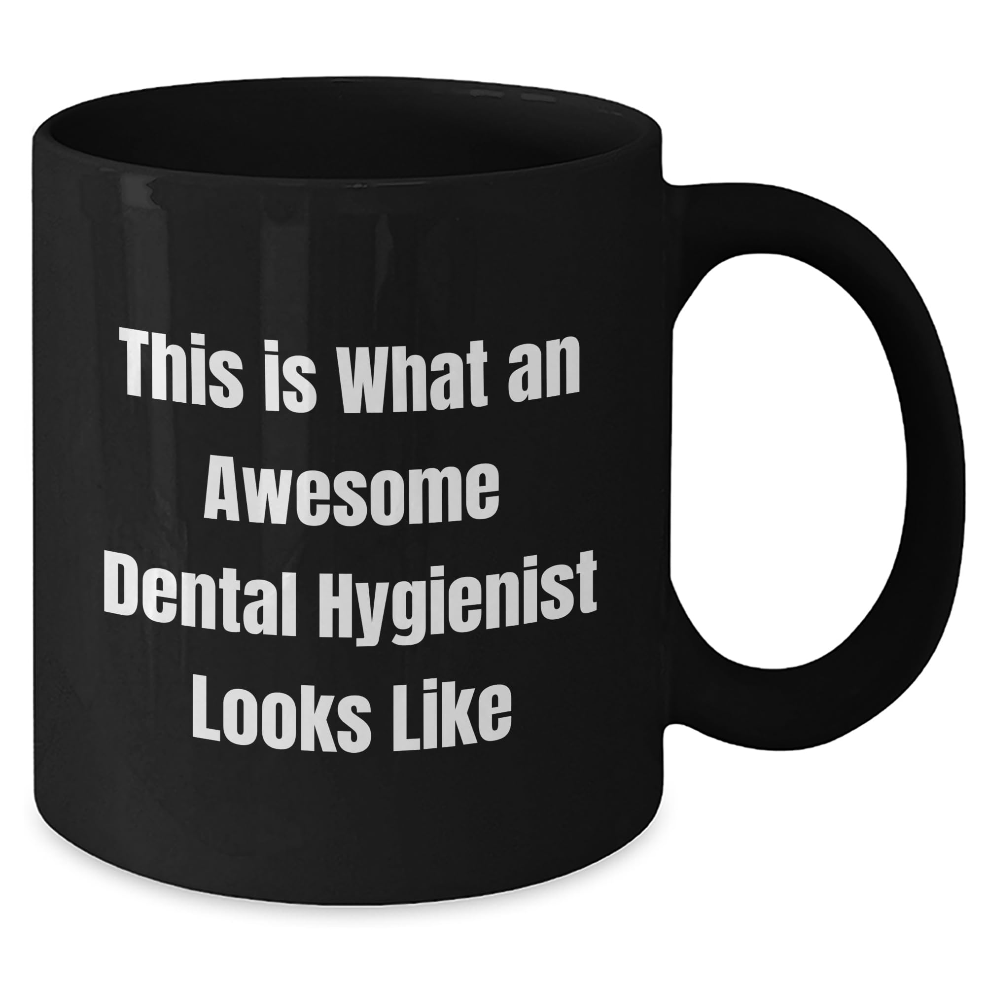 Dental Hygienist Gifts from Friends for Birthday - This Is What An Awesome Dental Hygienist Looks Like Black Coffee Mug, 11oz or 15oz, Microwave and Dishwasher Safe