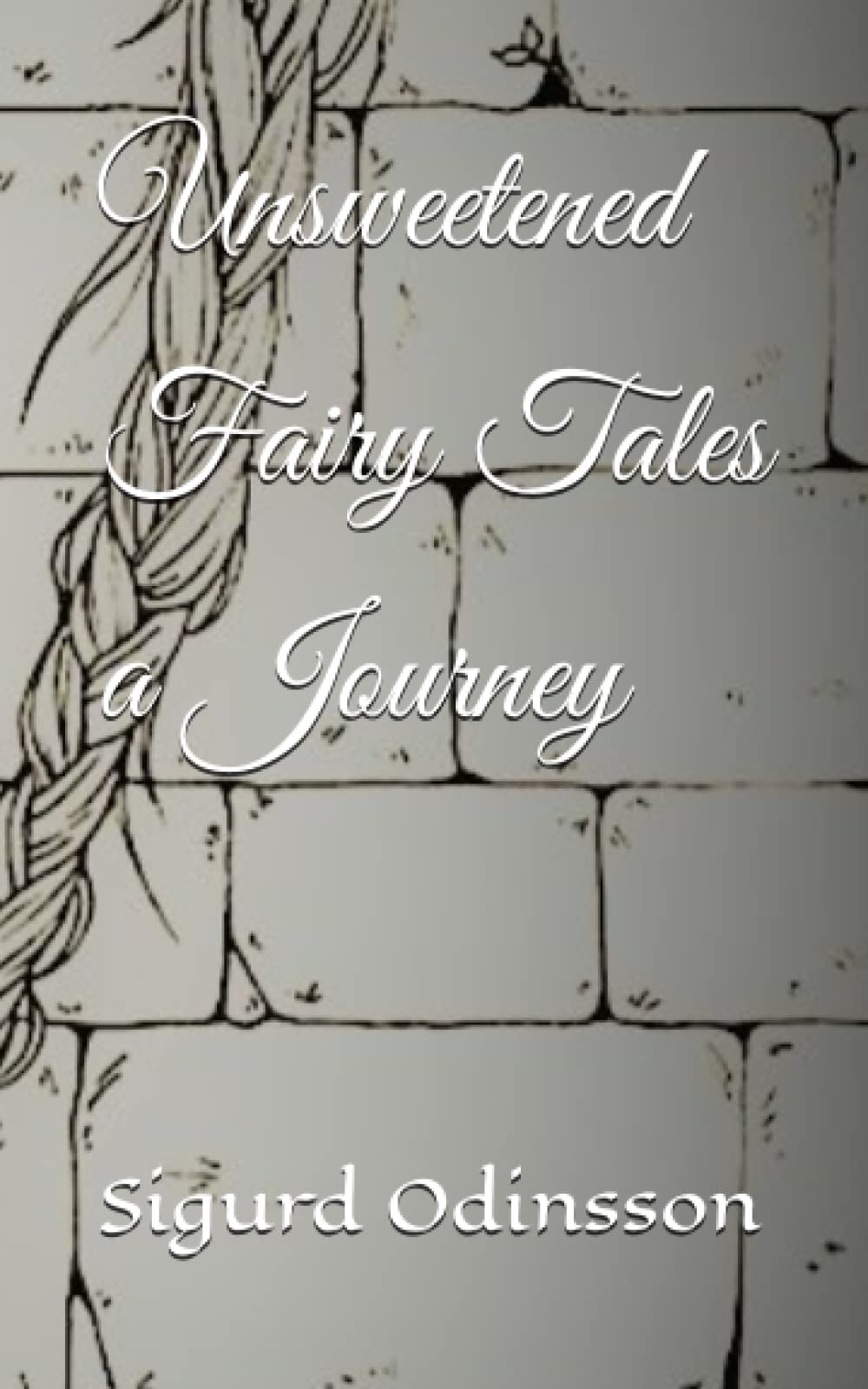 Unsweetened Fairy Tales a Journey