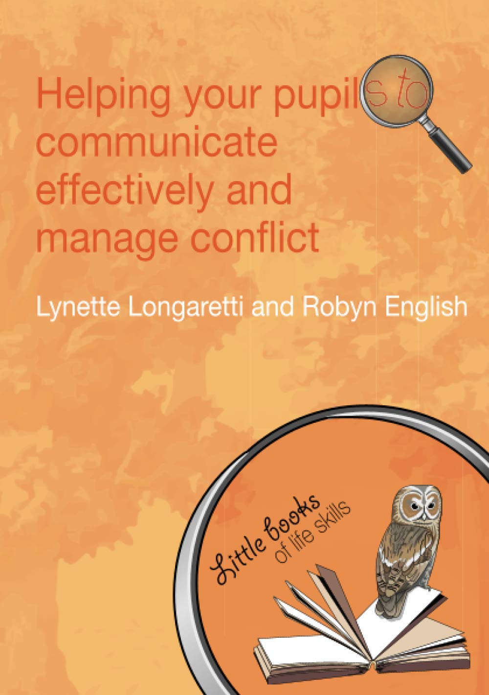 Buy Helping Your Pupils to Communicate Effectively and Manage Conflict (Little Books of Life Skills) โ BookShops.in