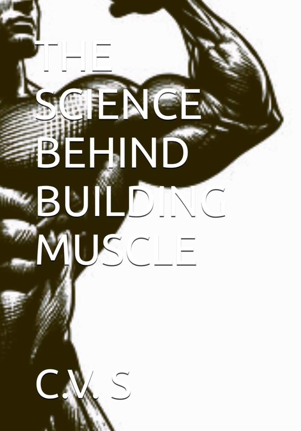 THE SCIENCE BEHIND BUILDING MUSCLE