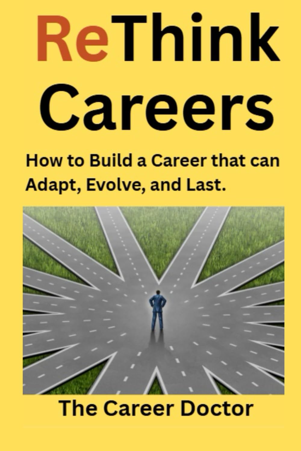 ReThink Careers: How to Build a Career that Can Adapt, Evolve, and Last