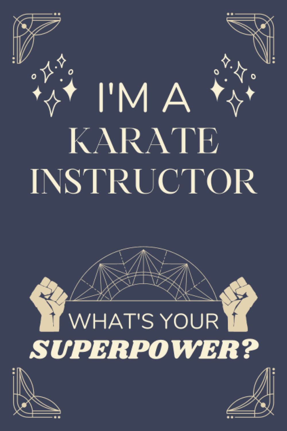 Karate Instructor Gifts: Lined Blank Notebook Journal, a Funny and Appreciation Thank You Gift for Karate Instructors to Write in