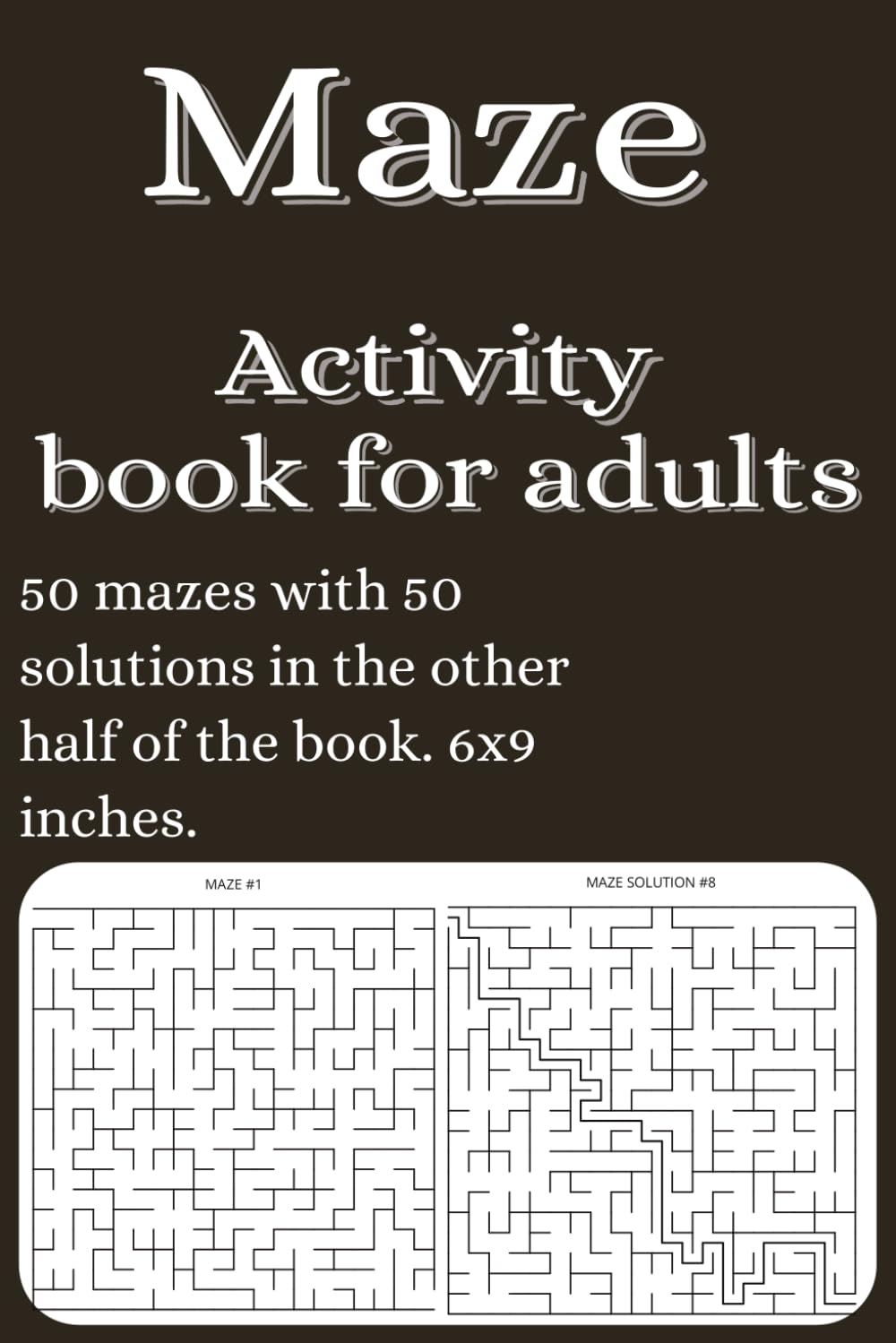 Maze activity book for adults: Brain teasers with mazes, logic, mental exercise, focus, problem solving | 6x9 inches, 100 pages | 50 Mazes ... gift for vacations, holidays and free times