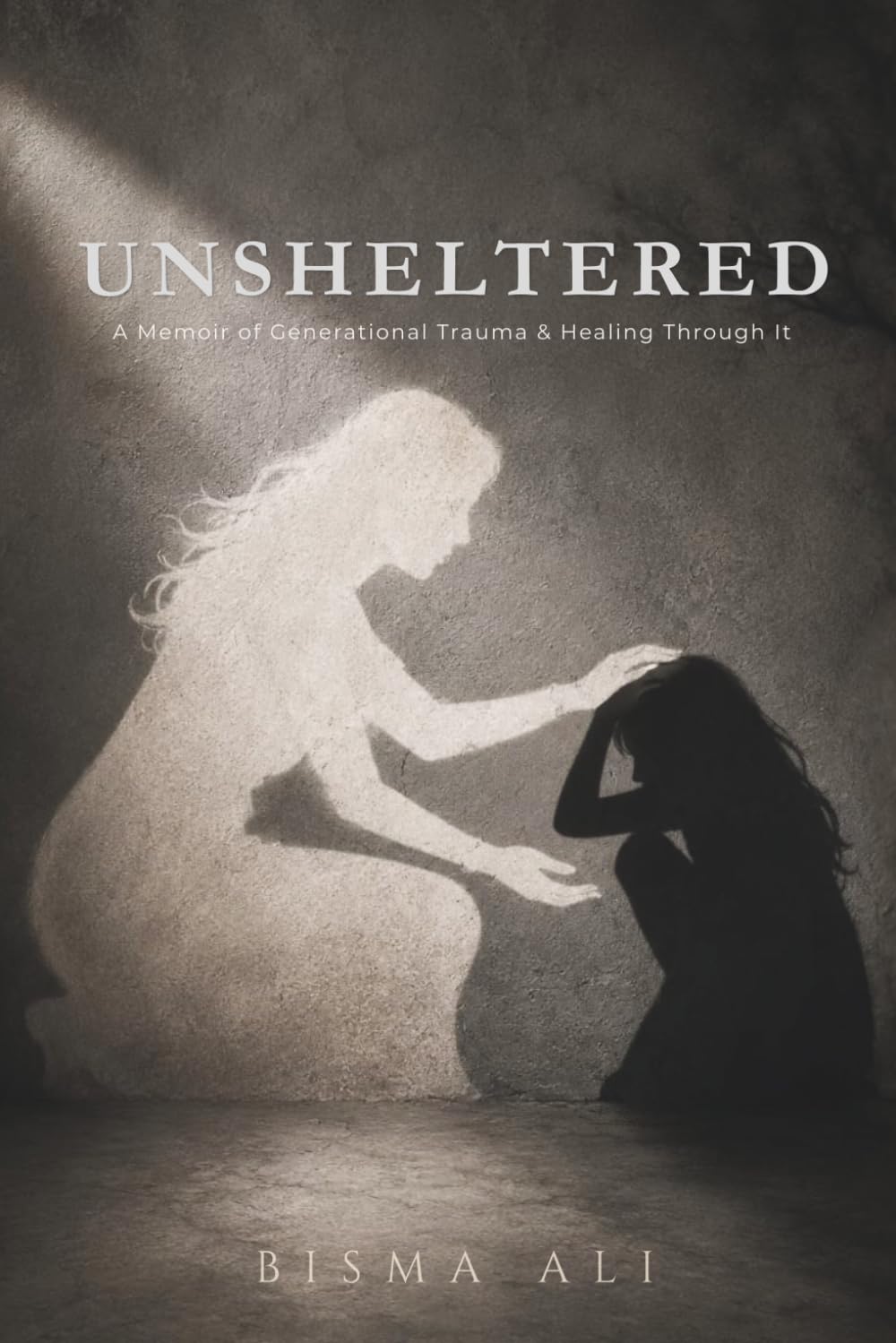Unsheltered: A Memoir of Generational Trauma & Healing Through It
