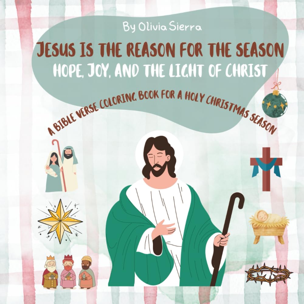 JESUS IS THE REASON FOR THE SEASON: Religious Coloring Book for Girls,Faith-Based Coloring Book for Girls,Christmas Coloring Book for Girls