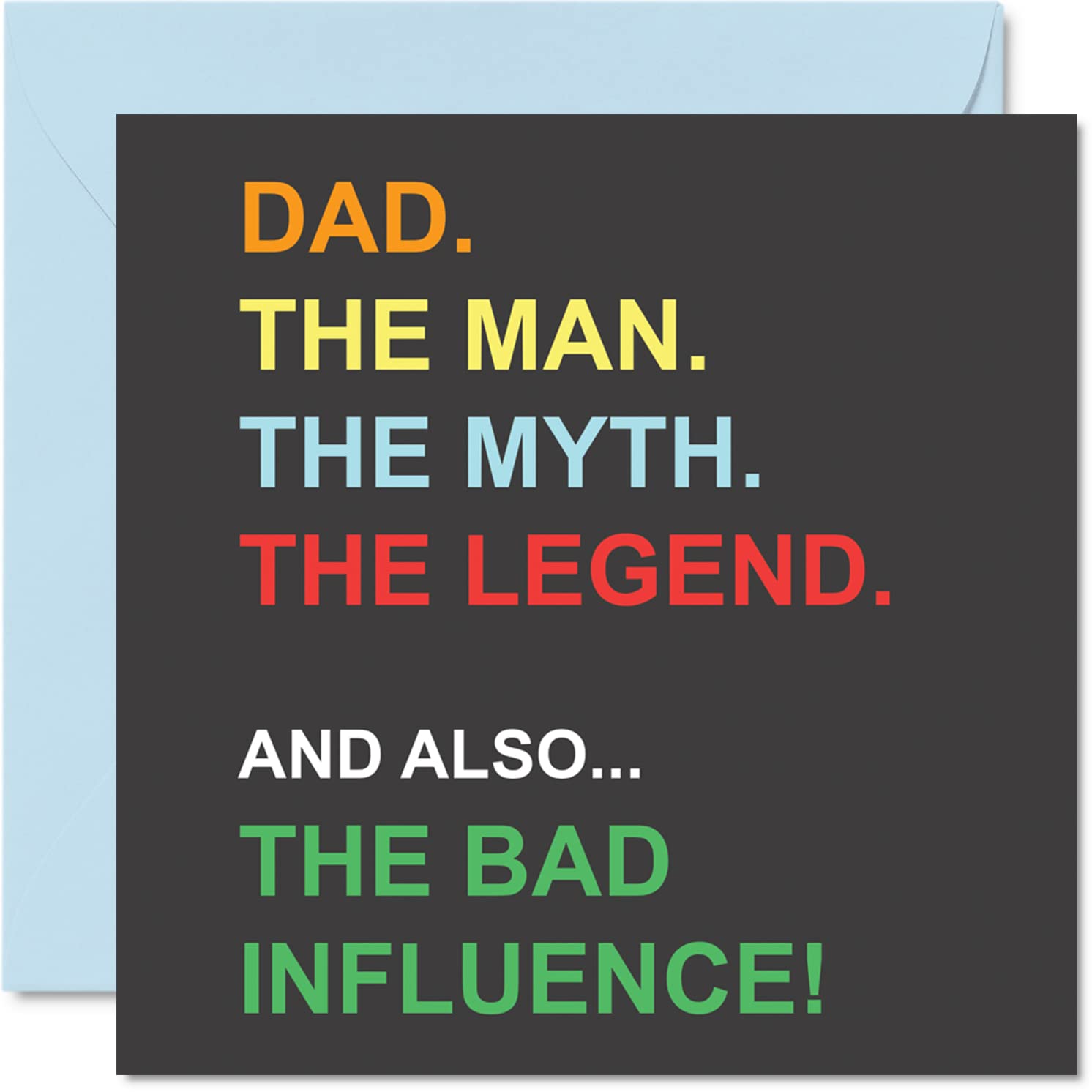 Funny Birthday Cards for Dad - Man Myth Legend Bad Influence - Joke Happy Birthday Card for Father from Son Daughter, Banter Gifts, 145mm Father's Day Greeting Cards Gift Daddy Papa