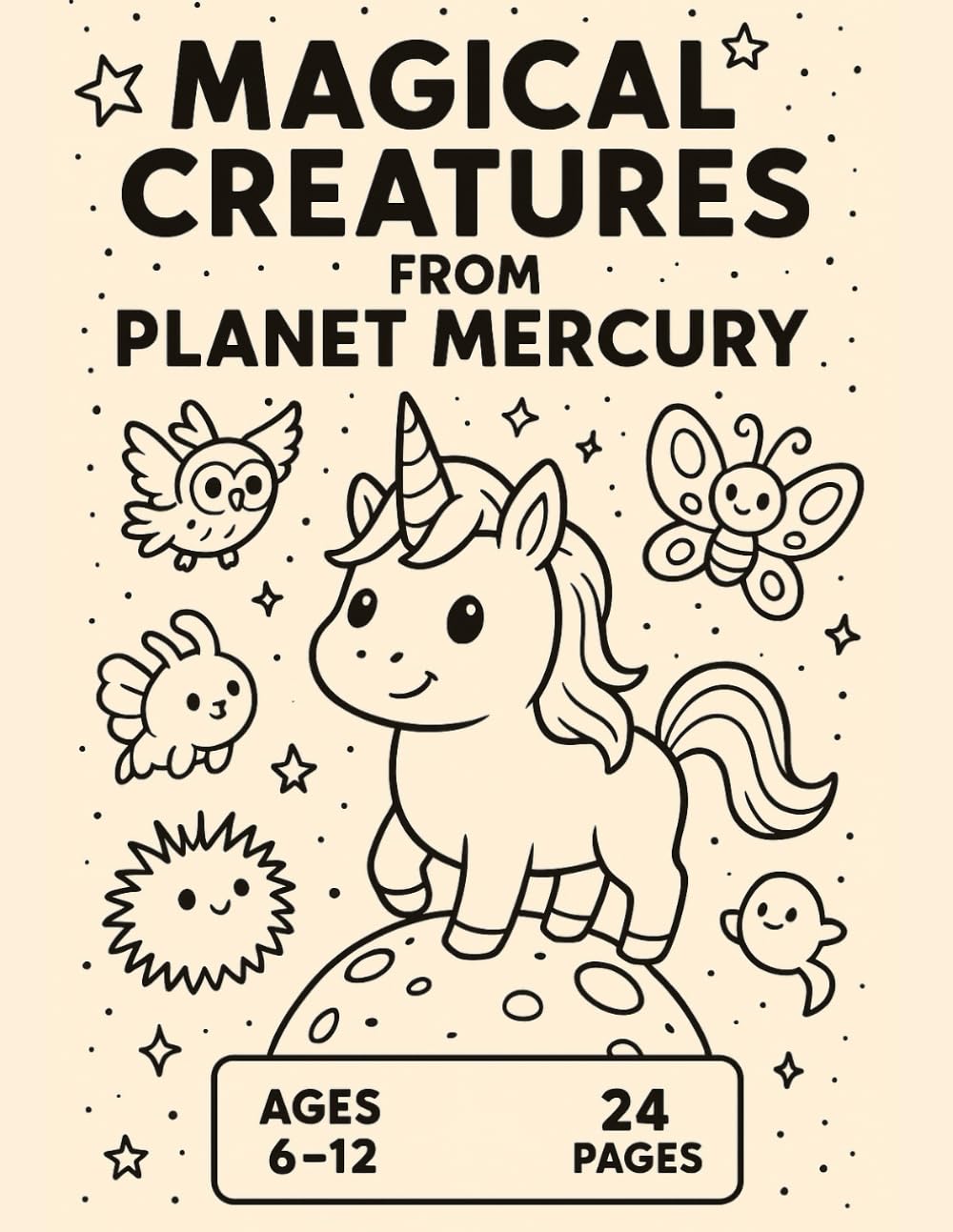 Magical Creatures from Planet Mercury: A Cosmic Coloring Adventure Full of Cute Alien Animals