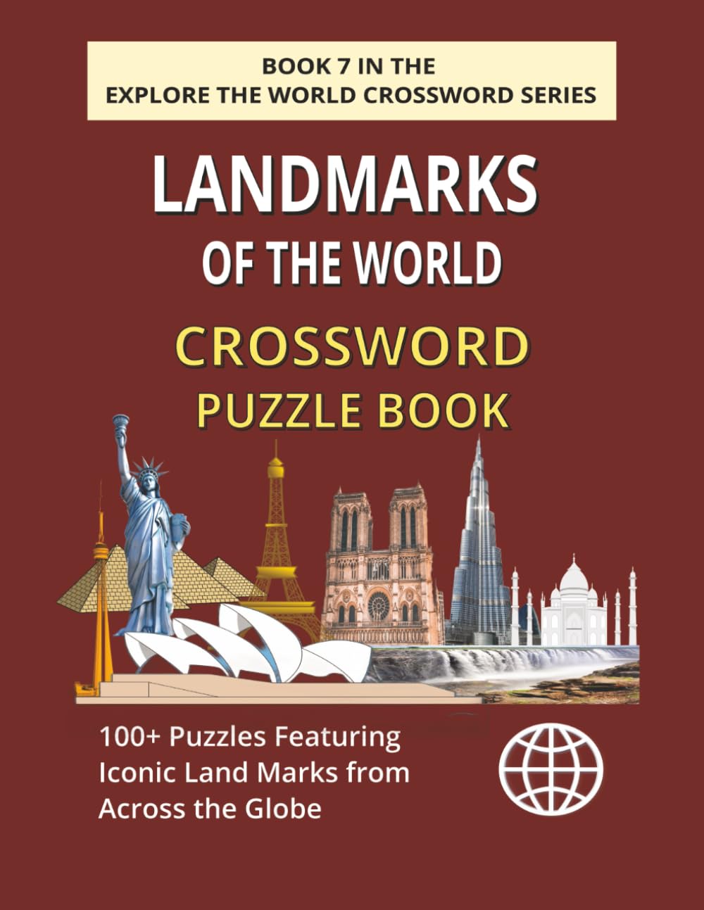 Landmarks of the World Crossword Puzzle Book: Explore 100+ Puzzles Featuring Iconic Structures, Natural Wonders and Global Heritage (EXPLORE THE WORLD CROSSWORD SERIES)