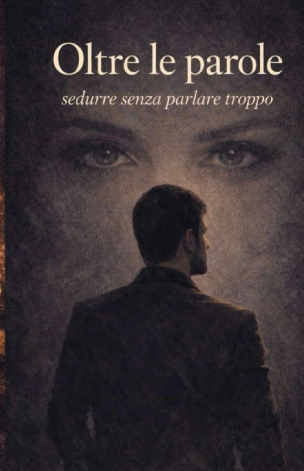 Oltre le parole: sedurre senza parlare troppo