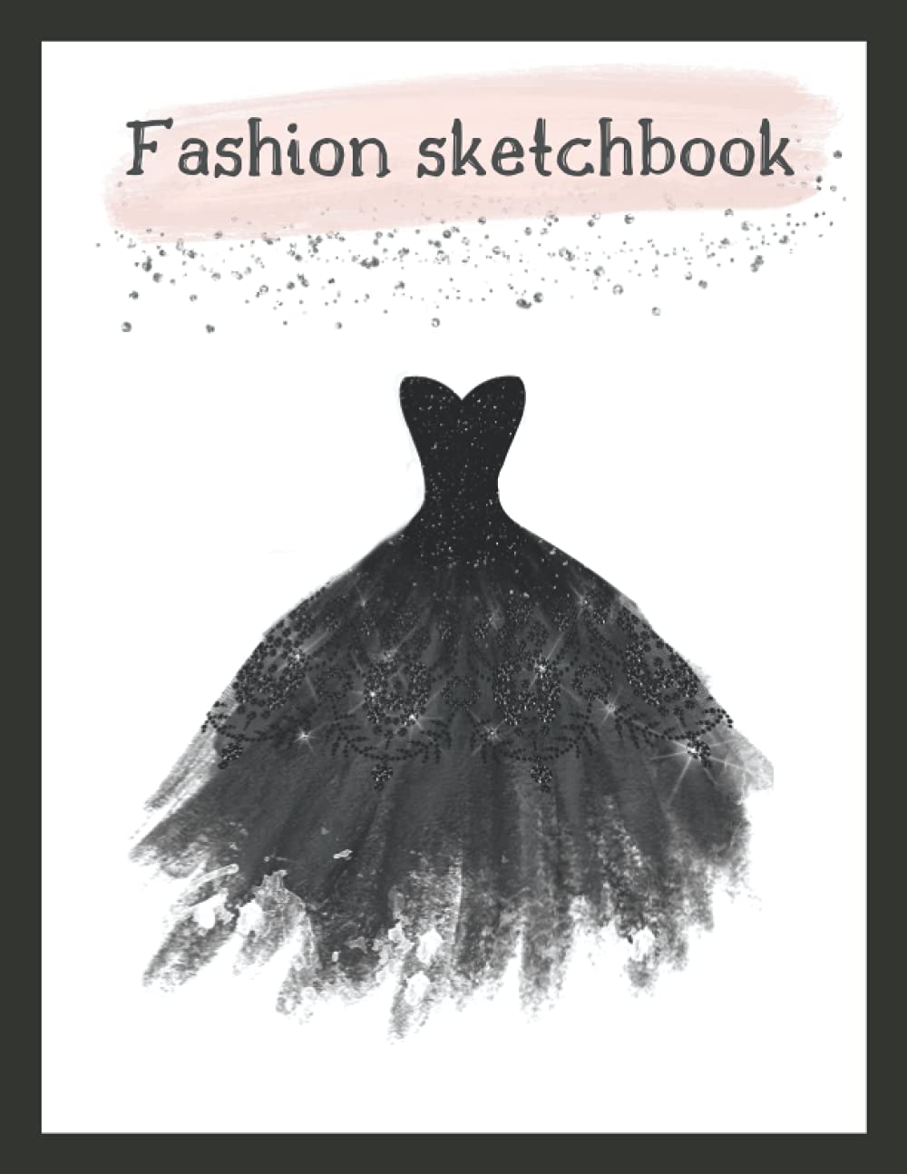 Fashion Sketchbook: Sketchbook for designing clothes (Drawing Books, Fashion Books, Fashion Design Books, Fashion Sketchbooks)