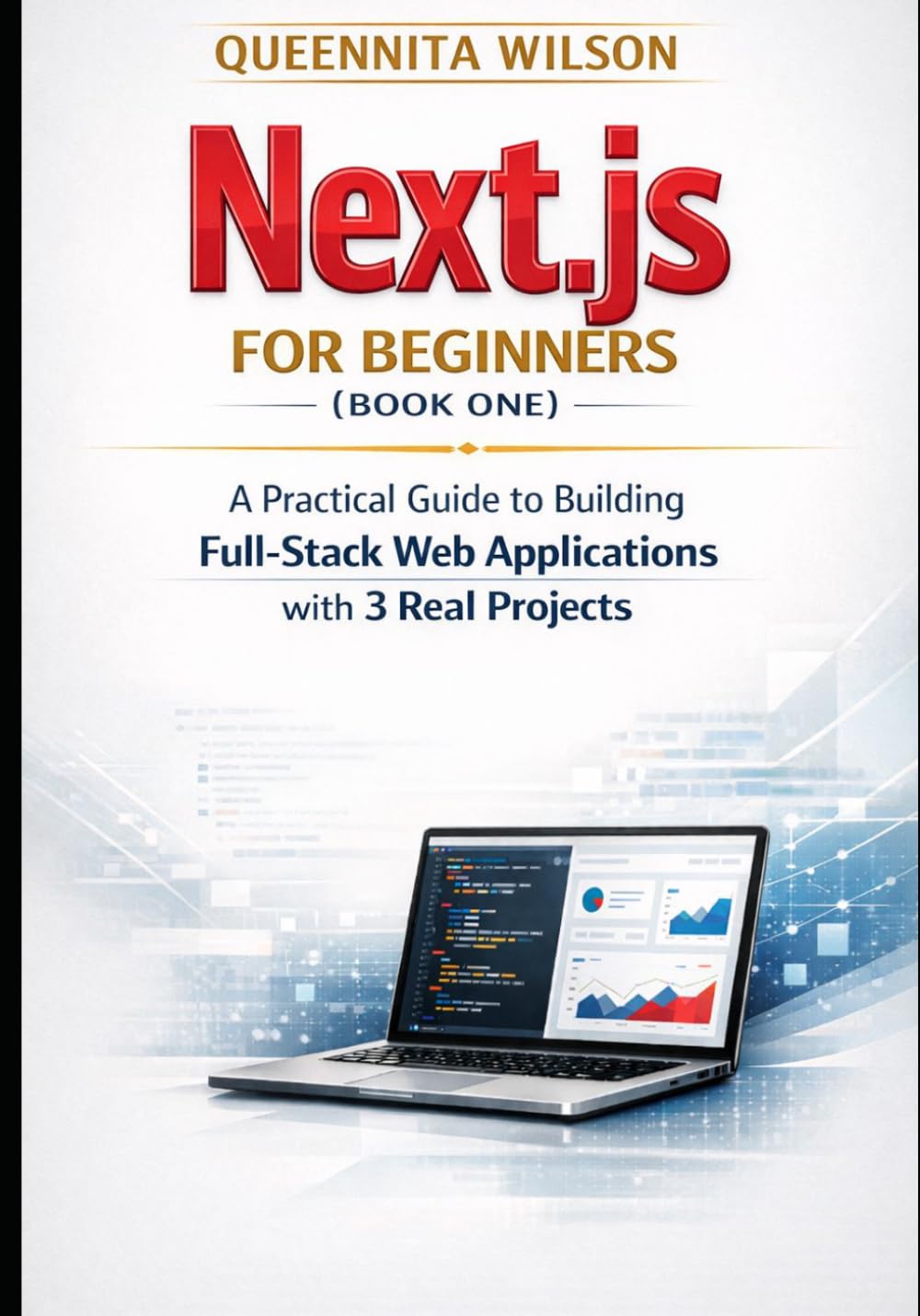 Next.js for Beginners: A Practical Guide to Building Full-Stack Web Applications with 3 Real Projects (Book One)