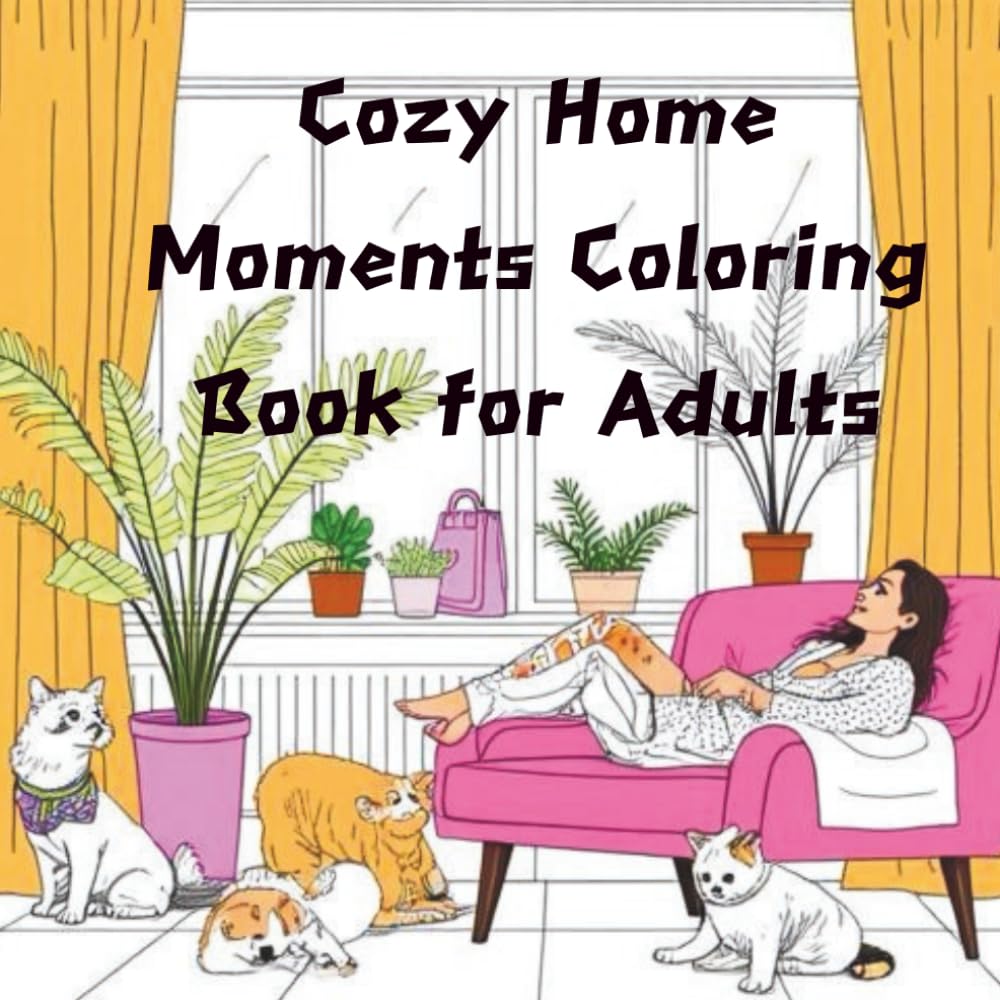 Cozy Home Moments Coloring Book for Adults: Cozy Home Moments Coloring Book for Adults