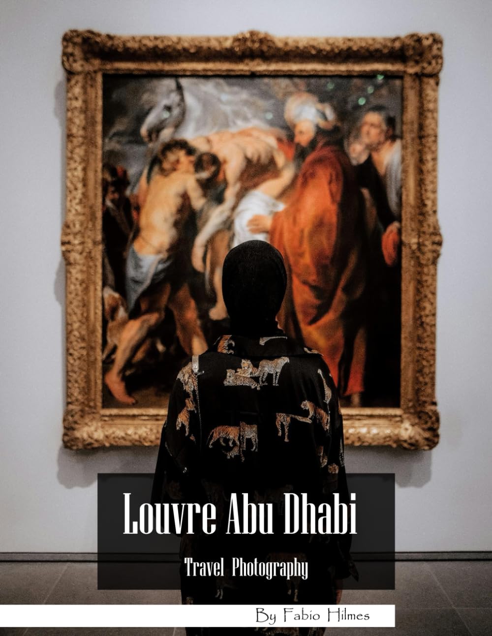 Louvre Abu Dhabi: A Visual Journey Through Art & Architecture – Stunning Photography of the Museum of Light & Cultural Masterpieces (Travel Coffee Table Books)