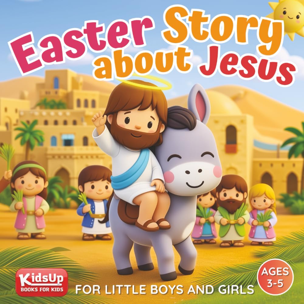 Easter Story about Jesus for Little Boys and Girls: A Simplified Bible Storybook with Large Pictures for Toddlers and Kids Ages 3-5 (Christian Stories for Kids)