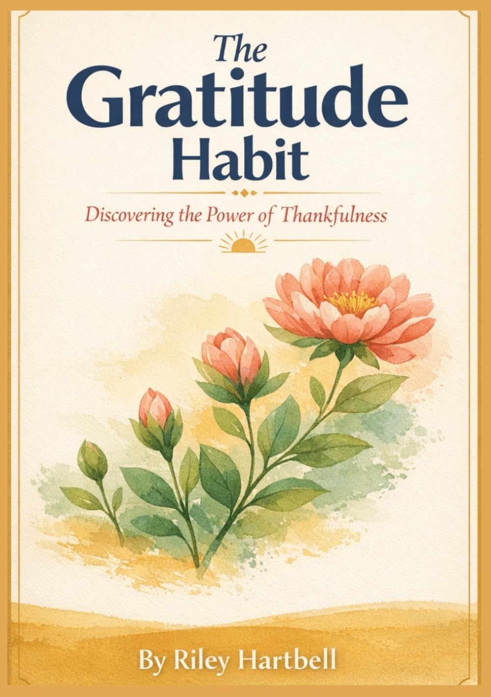 The Gratitude Habit: Discovering the Power of Thankfulness