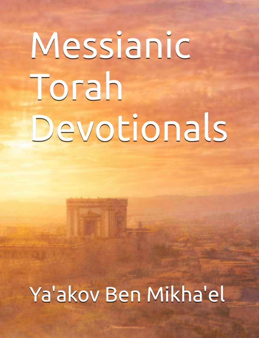 Messianic Torah Devotionals: 1