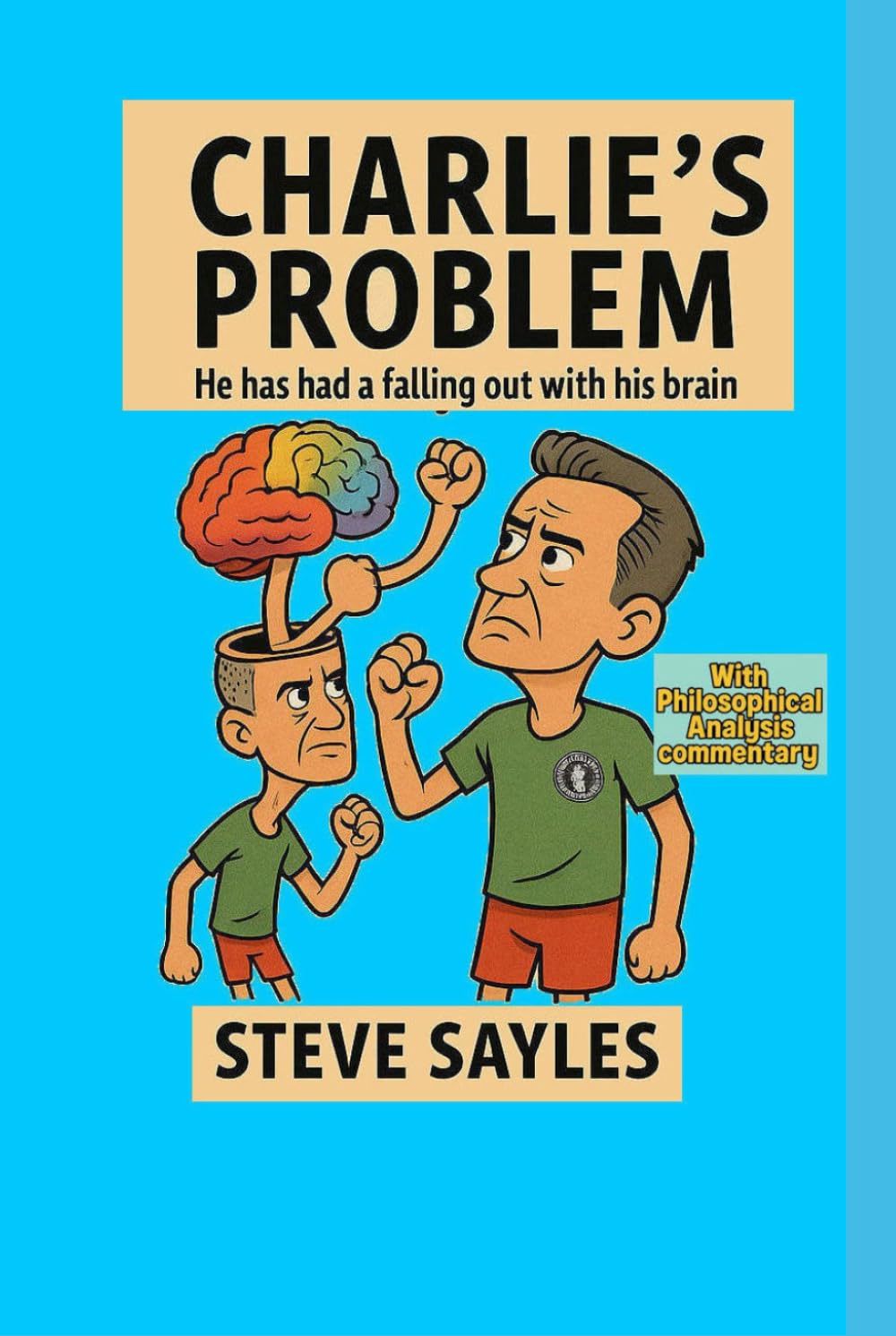 CHARLIE'S PROBLEM: HE HAS HAD A FALLING OUT WITH HIS BRAIN