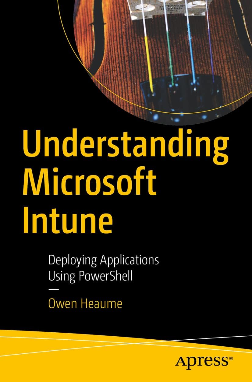 Understanding Microsoft Intune: Deploying Applications Using PowerShell Paperback – Import, 1 November 2022