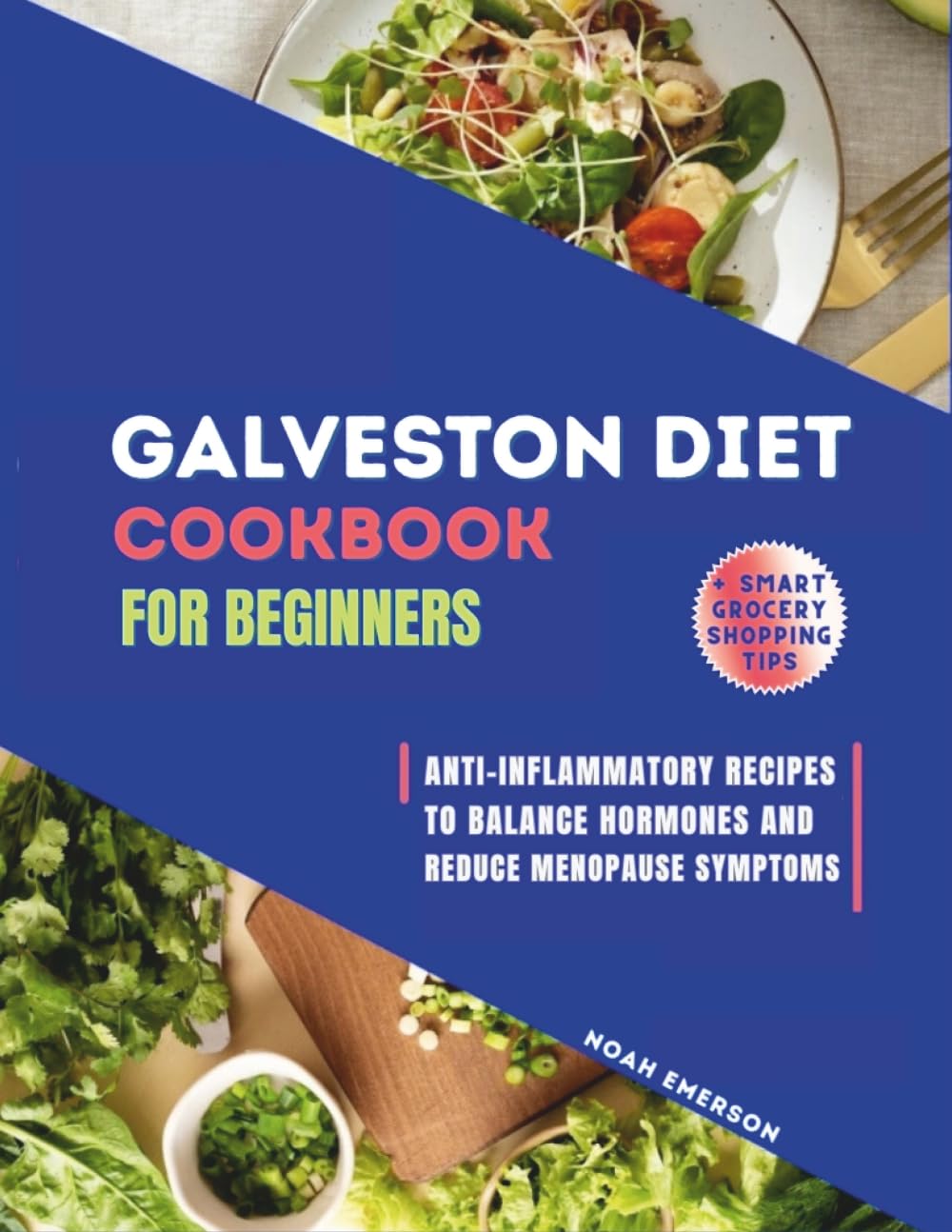 Galveston Diet Cookbook For Beginners: Anti-Inflammatory Recipes to Balance Hormones, Reduce Menopause Symptoms and Support Weight Loss +