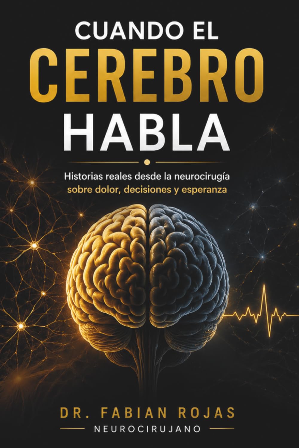 Cuando el cerebro habla: Historias reales desde la neurocirugía sobre dolor, decisiones y esperanza