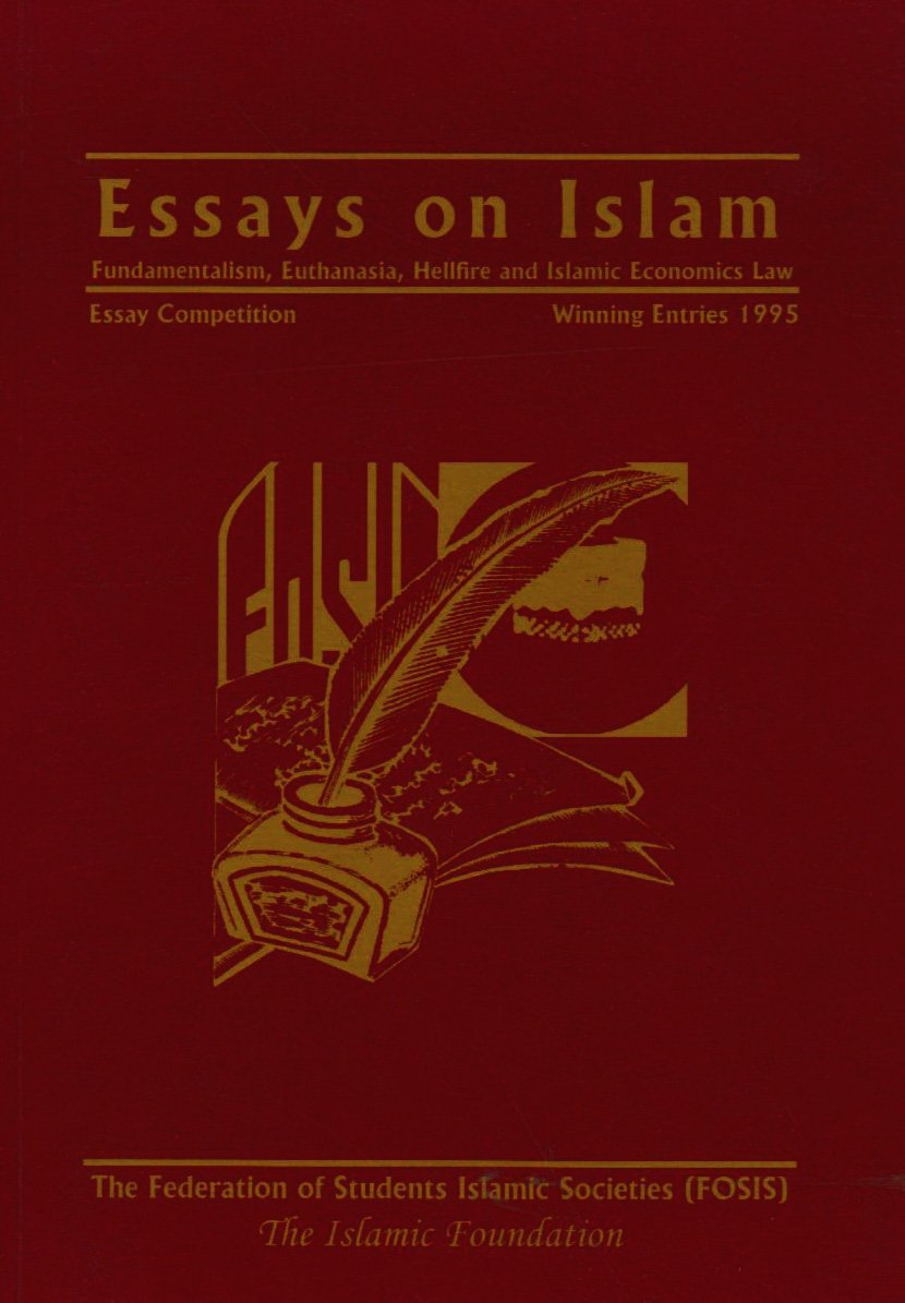 Essays on Islam: Fundamentalism, Euthanasia, Hellfire, Islamic Economics and Law (Islamic Foundation)