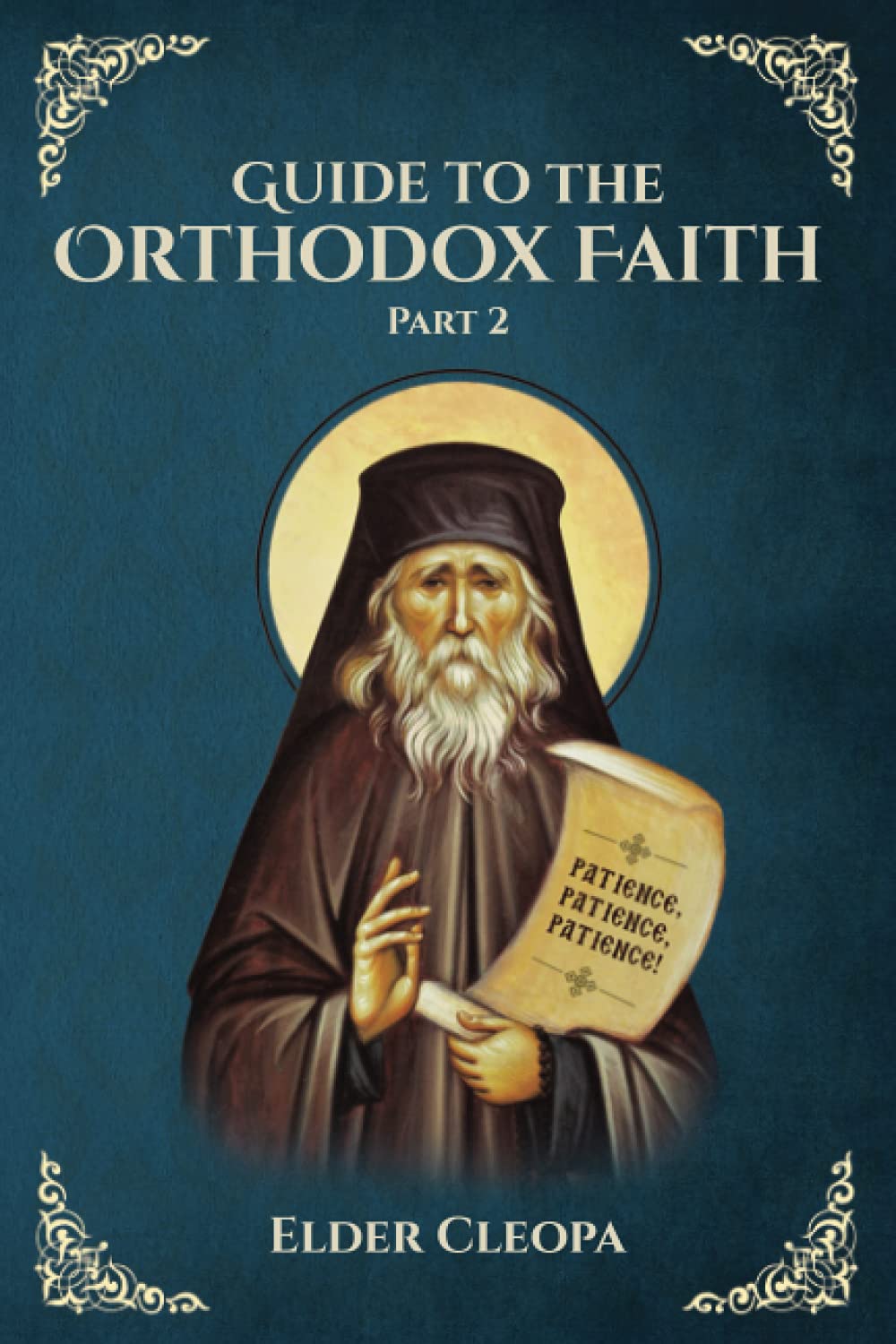 Guide to the Orthodox Faith Part 2 (Elder Cleopa the Romanian)