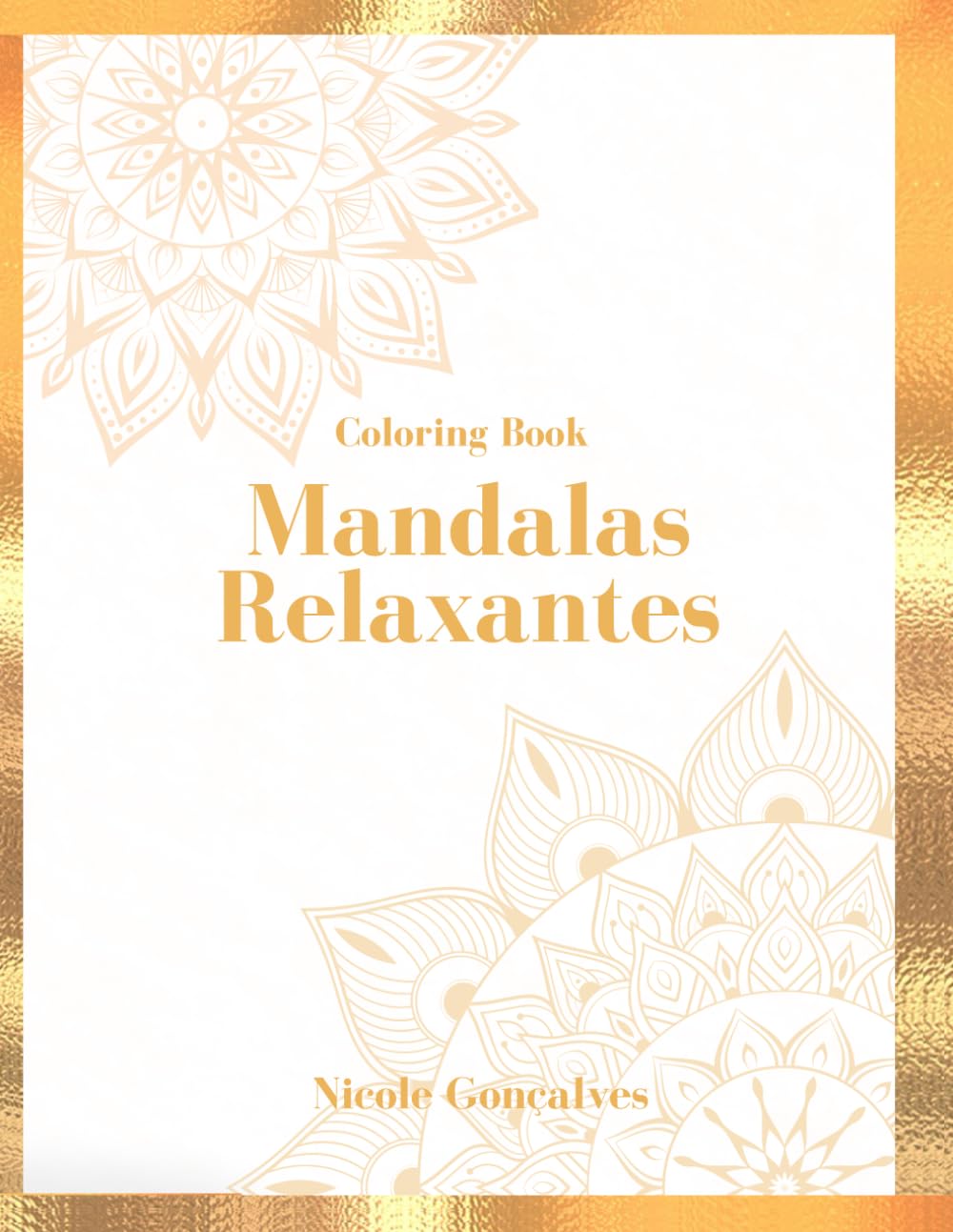 Coloring Book - Mandalas Relaxantes: Um livro antiestresse para adultos