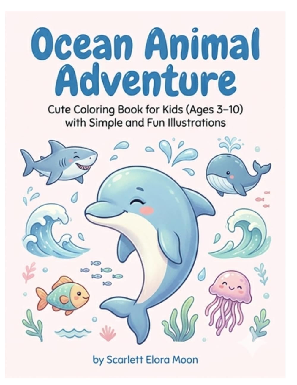 Ocean Animal Adventure: Coloring & Activity Book for Kids Age 3-10 Featuring Sea Creatures (Animal Kingdom Adventures)