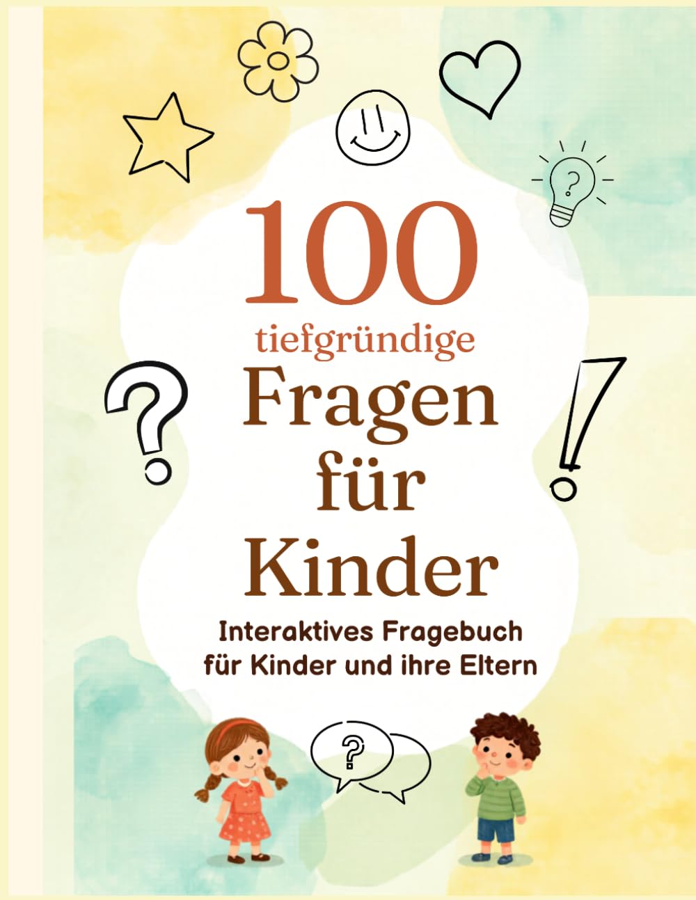 100 tiefgründige Fragen für Kinder: Interaktives Fragebuch für Kinder und ihre Eltern - Mit Platz zum Schreiben, Malen und Ausmalen für wertvolle Gespräche in der Familie